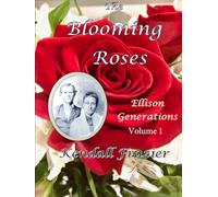 The Blooming Roses: Ellison Generations: Volume 1