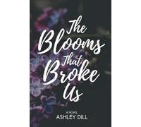 The Blooms That Broke Us (Tennessee Love Stories)