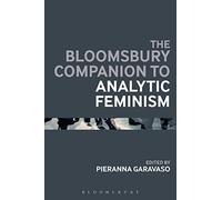 The Bloomsbury Companion to Analytic Feminism (Bloomsbury Companions)