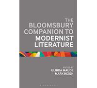 The Bloomsbury Companion to Modernist Literature (Bloomsbury Companions)
