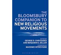 The Bloomsbury Companion to New Religious Movements (Bloomsbury Companions)