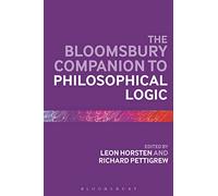 The Bloomsbury Companion to Philosophical Logic (Bloomsbury Companions)