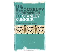 The Bloomsbury Companion to Stanley Kubrick