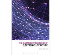 The Bloomsbury Handbook of Electronic Literature (Bloomsbury Handbooks)