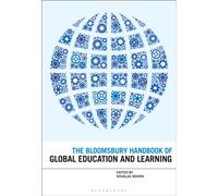Bloomsbury Handbook of Global Education and Learning, The (Bloomsbury Handbooks)