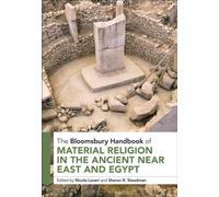 The Bloomsbury Handbook of Material Religion in the Ancient Near East and Egypt