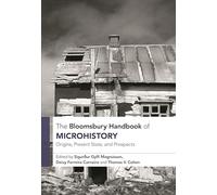 The Bloomsbury Handbook of Microhistory: Origins, Present State, and Prospects