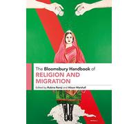 The Bloomsbury Handbook of Religion and Migration (Bloomsbury Handbooks)