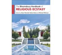 The Bloomsbury Handbook of Religious Ecstasy