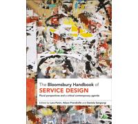 The Bloomsbury Handbook of Service Design : Plural perspectives and a critical contemporary agenda