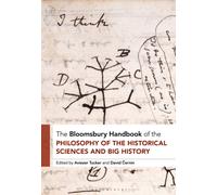 The Bloomsbury Handbook of the Philosophy of the Historical Sciences and Big History
