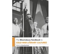 The Bloomsbury Handbook to Cold War Literary Cultures