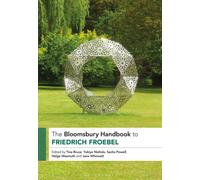 The Bloomsbury Handbook to Friedrich Froebel
