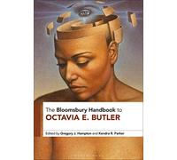 The Bloomsbury Handbook to Octavia E. Butler