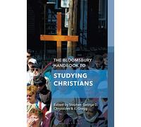 The Bloomsbury Handbook to Studying Christians (Bloomsbury Handbooks)