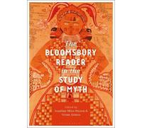 The Bloomsbury Reader in the Study of Myth