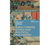 The Bloomsbury Research Handbook of Early Chinese Ethics and Political Philosophy (Bloomsbury Research Handbooks in Asian Philosophy)