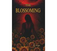 THE BLOSSOMING: One life must end for the other to survive. (THE BLOOM TRILOGY)