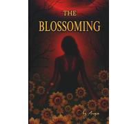 THE BLOSSOMING: One life must end for the other to survive. (THE BLOOM TRILOGY)