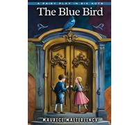 The Blue Bird: A Fairy Play in Six Acts