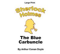 The Blue Carbuncle: Sherlock Holmes in Large Print: Volume 9