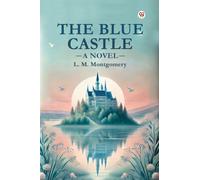 The Blue Castle a Novel