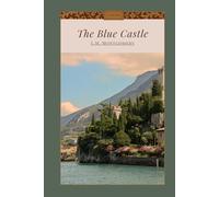 The Blue Castle A Novel: 20th-century Canadian society (Annotated)