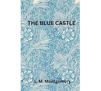The Blue Castle: A Tale of Freedom and Redemption