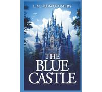The Blue Castle (Annotated): Originally Published 1926