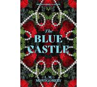 The Blue Castle (Rediscovered Classics)
