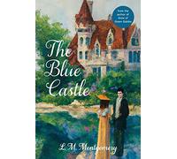 The Blue Castle (Warbler Classics Annotated Edition)