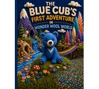 The Blue Cub's First Adventure: In Wonder Wool World (Blue Cub Adventures)