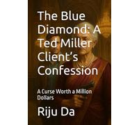 The Blue Diamond: A Ted Miller Client’s Confession: A Curse Worth a Million Dollars: 2