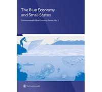 The Blue Economy and Small States (Commonwealth Blue Economy): 1 (Commonwealth Blue Economy Series)