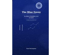 The Blue Envoy: An Alien's Forbidden Love on Earth