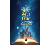 The Blue Fairy Book: [Annotated] Timeless Tales of Wonder and Magic