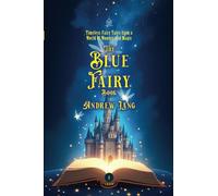 The Blue Fairy Book: [Annotated] Timeless Tales of Wonder and Magic