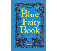 The Blue Fairy Book: By Andrew Lang