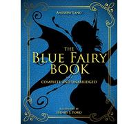 The Blue Fairy Book: Complete and Unabridged (Volume 1) (Andrew Lang Fairy Book Series)