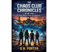 The Blue Fire Protocol (The Chaos Club Chronicles)