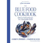 The Blue Food Cookbook : Delicious Seafood Recipes for a Sustainable Future