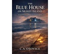 The Blue House On Money Island: A Coastal Mystery of Buried Secrets and Forgotten