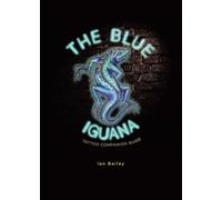 The Blue Iguana Tattoo companion guide
