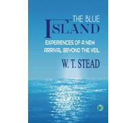 The Blue Island Experiences of a New Arrival Beyond the Veil