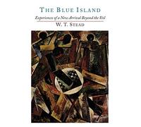 The Blue Island: Experiences of a New Arrival Beyond the Veil