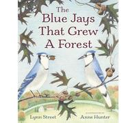 The Blue Jays That Grew a Forest