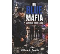 The Blue Mafia: Criminals with a Badge