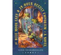 The Blue Moon Café & 24-Hour Occult Emporium: A Novel