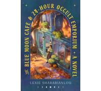 The Blue Moon Cafe & 24-Hour Occult Emporium : A Novel