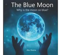 The Blue Moon: Why is the Moon so blue?